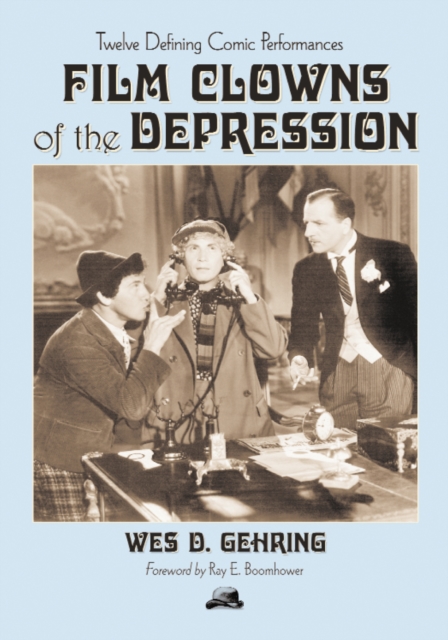 Film Clowns of the Depression : Twelve Defining Comic Performances, PDF eBook