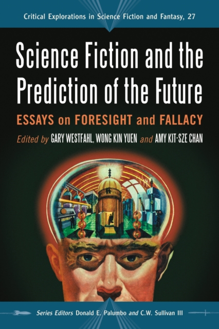 Science Fiction and the Prediction of the Future : Essays on Foresight and Fallacy, PDF eBook