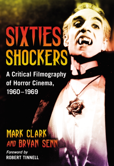 Sixties Shockers : A Critical Filmography of Horror Cinema, 1960-1969, EPUB eBook