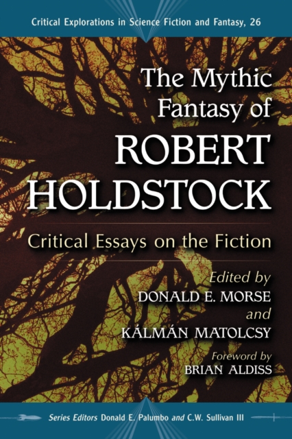 The Mythic Fantasy of Robert Holdstock : Critical Essays on the Fiction, PDF eBook