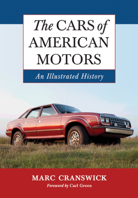 The Cars of American Motors : An Illustrated History, PDF eBook