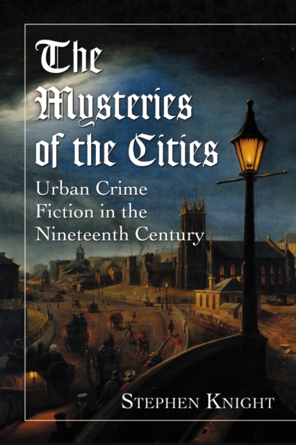 The Mysteries of the Cities : Urban Crime Fiction in the Nineteenth Century, PDF eBook