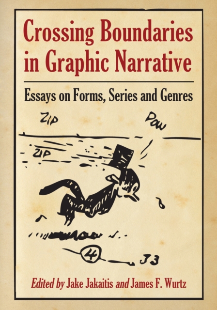 Crossing Boundaries in Graphic Narrative : Essays on Forms, Series and Genres, PDF eBook