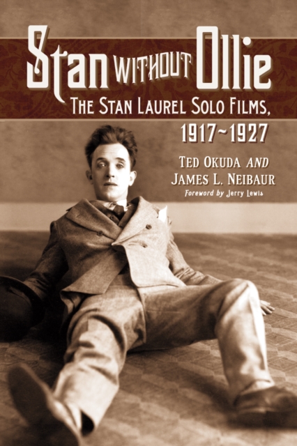 Stan Without Ollie : The Stan Laurel Solo Films, 1917-1927, EPUB eBook
