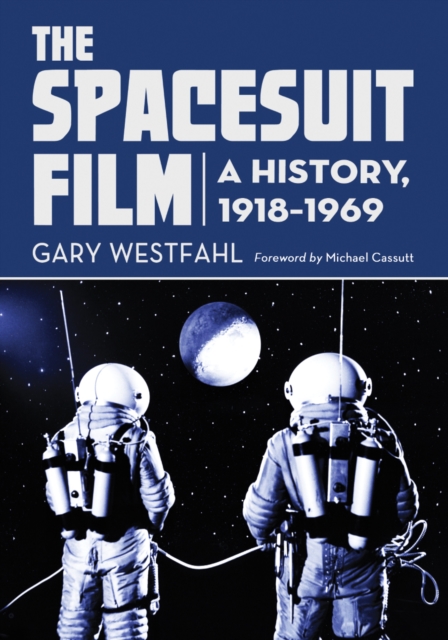 The Spacesuit Film : A History, 1918-1969, PDF eBook