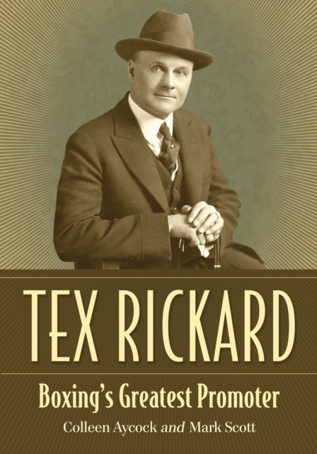 Tex Rickard : Boxing's Greatest Promoter, PDF eBook