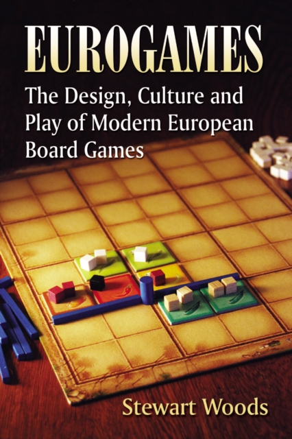 Eurogames : The Design, Culture and Play of Modern European Board Games, EPUB eBook