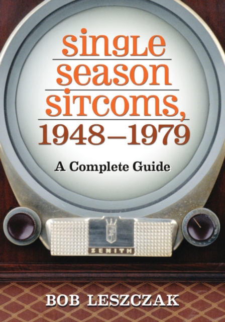 Single Season Sitcoms, 1948-1979 : A Complete Guide, PDF eBook
