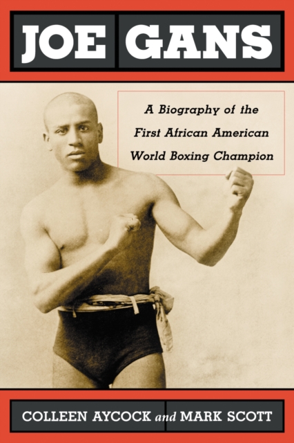 Joe Gans : A Biography of the First African American World Boxing Champion, EPUB eBook