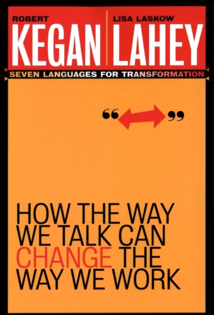 How the Way We Talk Can Change the Way We Work : Seven Languages for Transformation, Paperback / softback Book