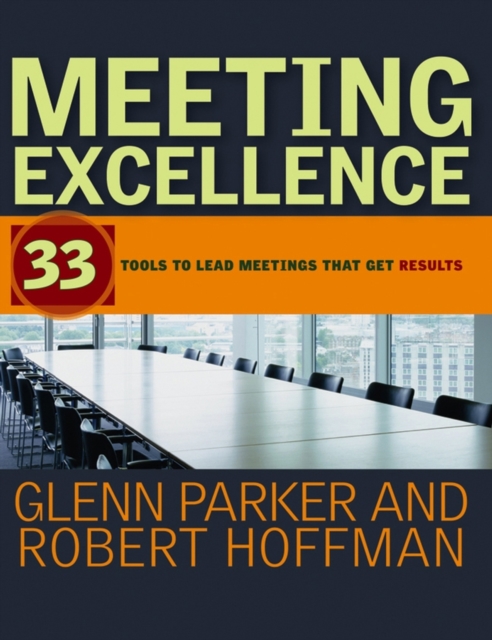 Meeting Excellence : 33 Tools to Lead Meetings That Get Results, PDF eBook