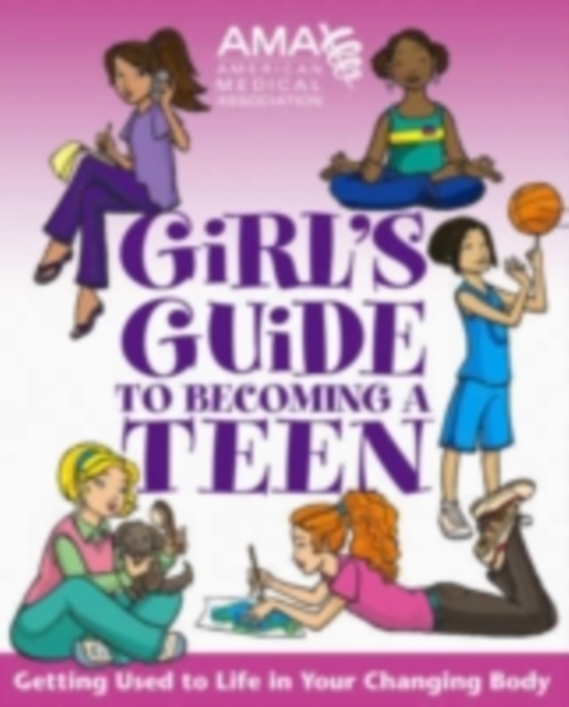 American Medical Association Girl's Guide to Becoming a Teen, PDF eBook