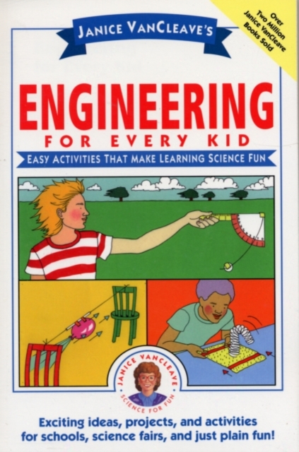 Janice VanCleave's Engineering for Every Kid : Easy Activities That Make Learning Science Fun, PDF eBook