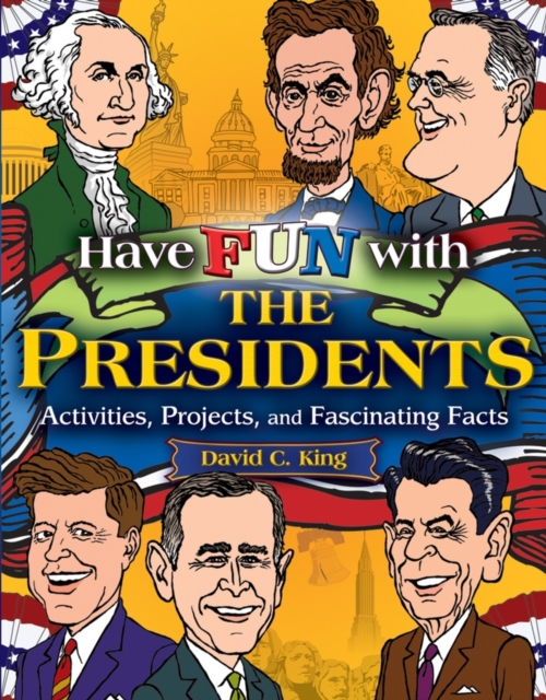 Have Fun with the Presidents : Activities, Projects, and Fascinating Facts, PDF eBook