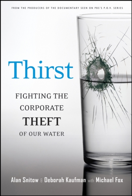 Thirst : Fighting the Corporate Theft of Our Water, PDF eBook