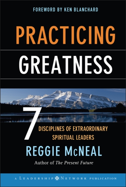 Practicing Greatness : 7 Disciplines of Extraordinary Spiritual Leaders, PDF eBook
