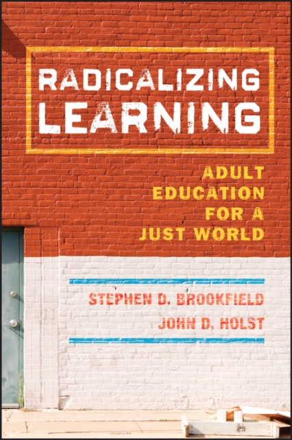 Radicalizing Learning : Adult Education for a Just World, Hardback Book