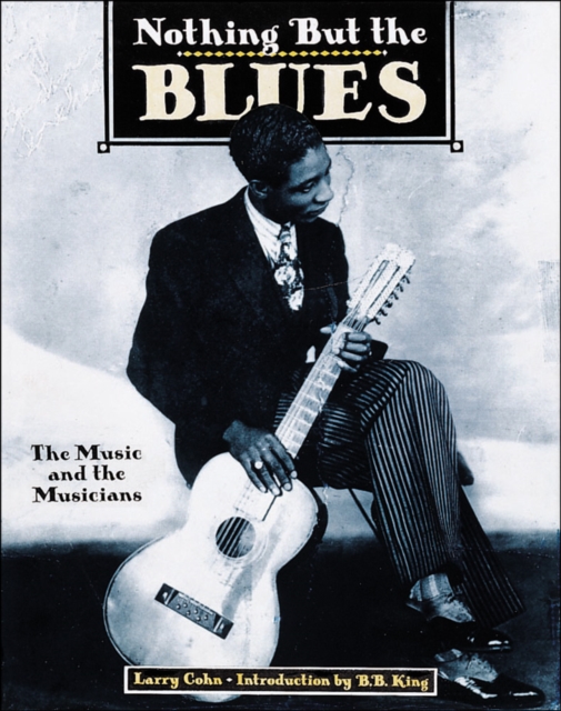 Nothing but the Blues : The Music and the Musicians, Paperback / softback Book