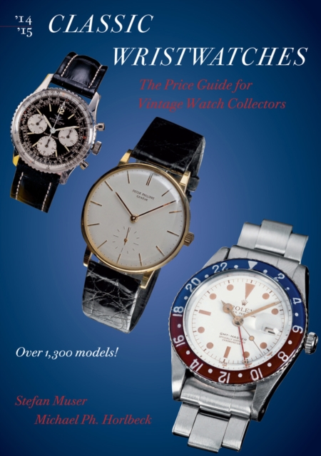 Classic Wristwatches 2014-2015 : The Price Guide for Vintage Watch Collectors 2014-2015, Paperback / softback Book