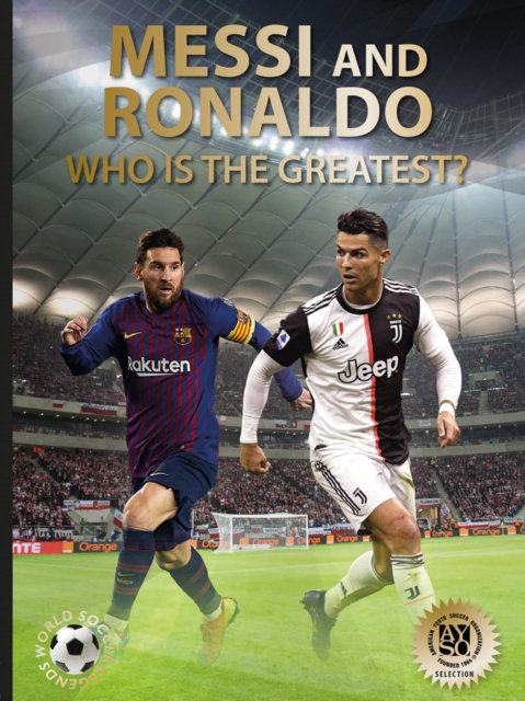 Messi and Ronaldo : Who Is The Greatest?, Hardback Book