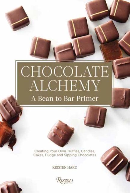 Chocolate Alchemy : A Bean-To-Bar Primer, Hardback Book