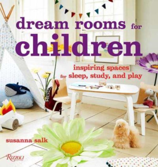 Dream Rooms for Children : Inspiring Spaces for Sleep, Study, and Play, Hardback Book
