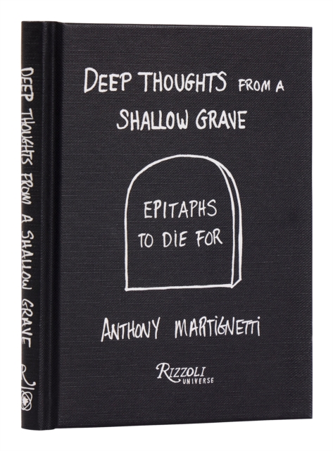Deep Thoughts from a Shallow Grave : Epitaphs to Die For, Hardback Book