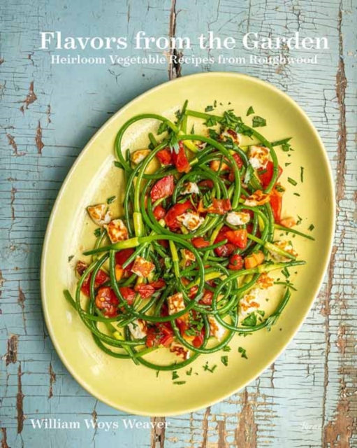 Flavors from the Garden : Heirloom Vegetable Recipes from Roughwood, Hardback Book