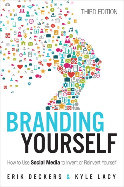 Branding Yourself : How to Use Social Media to Invent or Reinvent Yourself, Paperback / softback Book