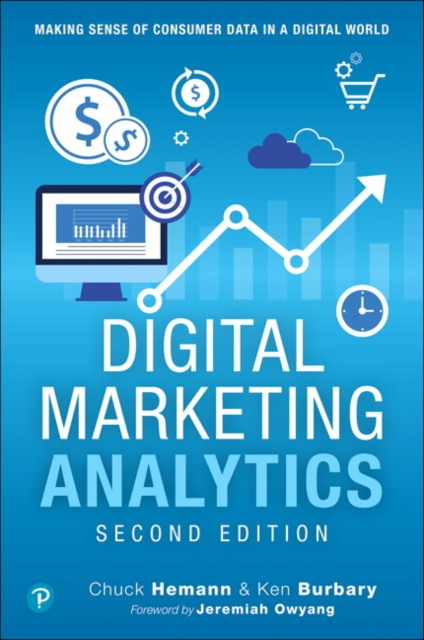Digital Marketing Analytics : Making Sense of Consumer Data in a Digital World, Paperback / softback Book