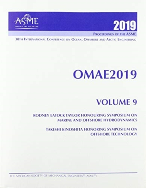 Print proceedings of the ASME 2019 38th International Conference on Ocean, Offshore and Arctic Engineering (OMAE2019): Volume 9 : Rodney Eatock Taylor Honouring Symposium on Marine and Offshore Hydrod, Paperback / softback Book