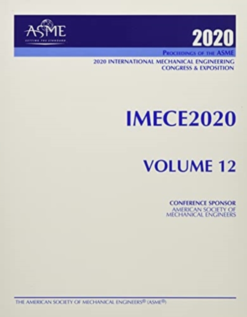 Proceedings of the ASME 2020 International Mechanical Engineering Congress and Exposition (IMECE2020) Volume 12 : Mechanics of Solids, Structures, and Fluids, Paperback / softback Book