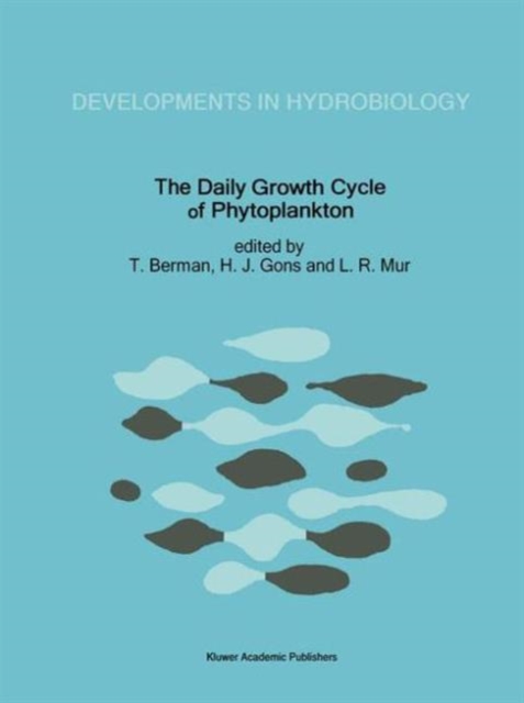 The Daily Growth Cycle of Phytoplankton : Proceedings of the Fifth International Workshop of the Group for Aquatic Primary Productivity (GAP), held at Breukelen, The Netherlands 20-28 April 1990, Hardback Book