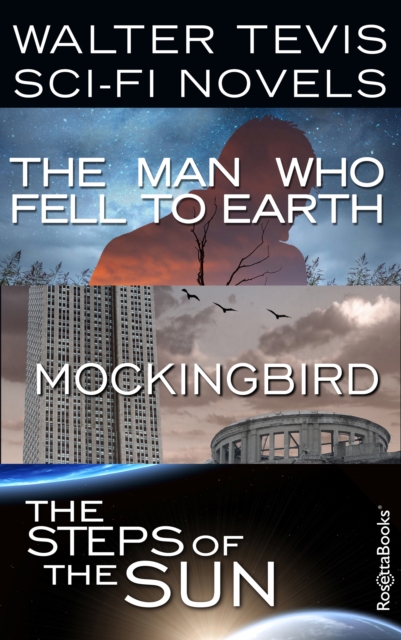 Walter Tevis Sci-Fi Novels : The Man Who Fell to Earth, Mockingbird, The Steps of the Sun, EPUB eBook