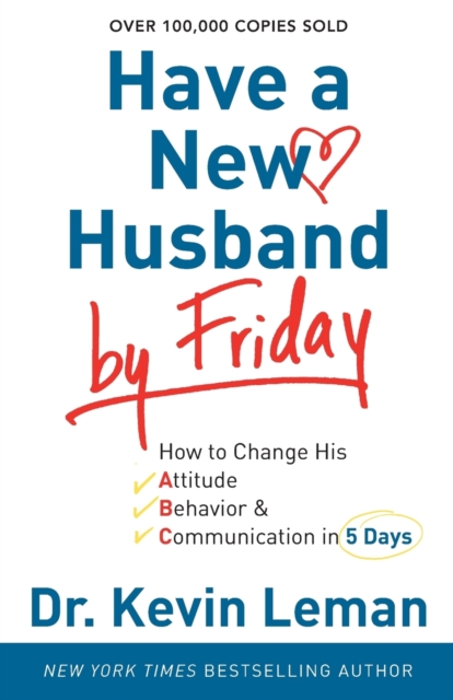 Have a New Husband by Friday - How to Change His Attitude, Behavior & Communication in 5 Days, Paperback / softback Book