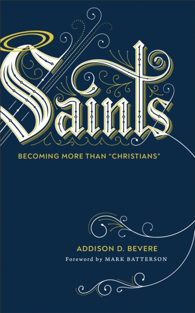 Saints : Becoming More Than "Christians", Hardback Book