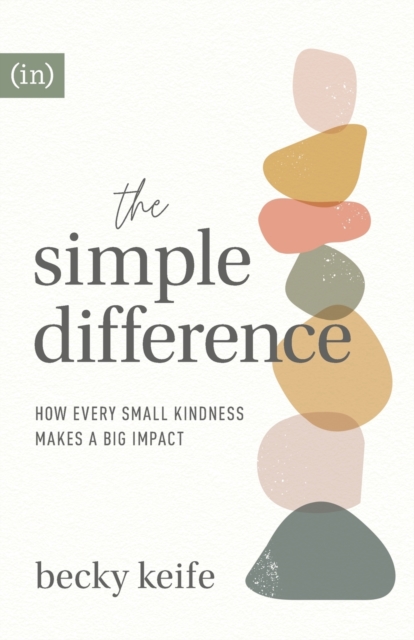 The Simple Difference - How Every Small Kindness Makes a Big Impact, Paperback / softback Book