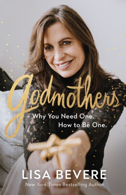 Godmothers : Why You Need One. How to Be One., Paperback / softback Book