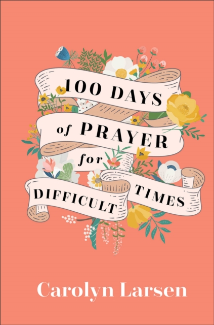 100 Days of Prayer for Difficult Times, Hardback Book