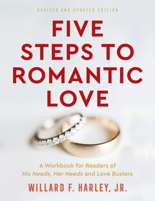 Five Steps to Romantic Love - A Workbook for Readers of His Needs, Her Needs and Love Busters, Paperback / softback Book