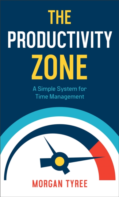 The Productivity Zone - A Simple System for Time Management, Paperback / softback Book