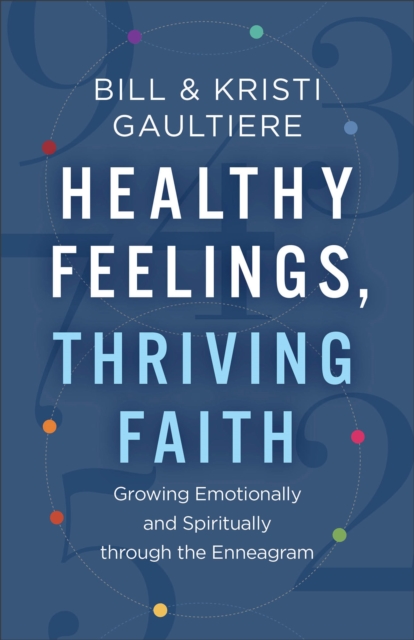 Healthy Feelings, Thriving Faith – Growing Emotionally and Spiritually through the Enneagram, Paperback / softback Book