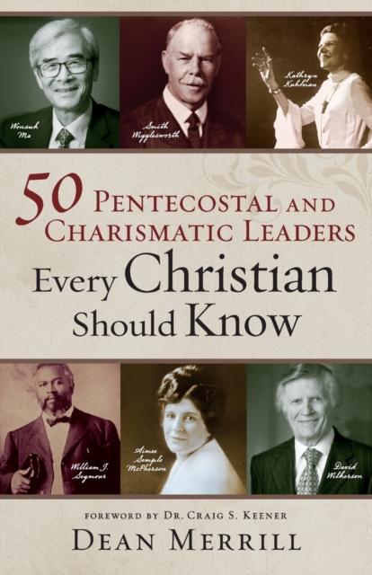 50 Pentecostal and Charismatic Leaders Every Christian Should Know, Paperback / softback Book