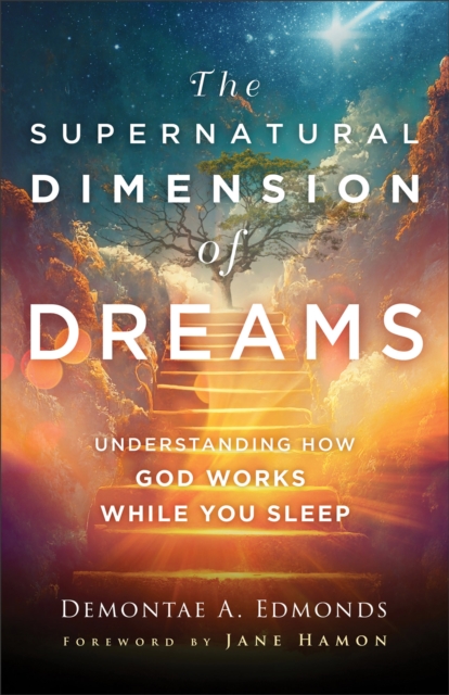 The Supernatural Dimension of Dreams - Understanding How God Works While You Sleep, Paperback / softback Book