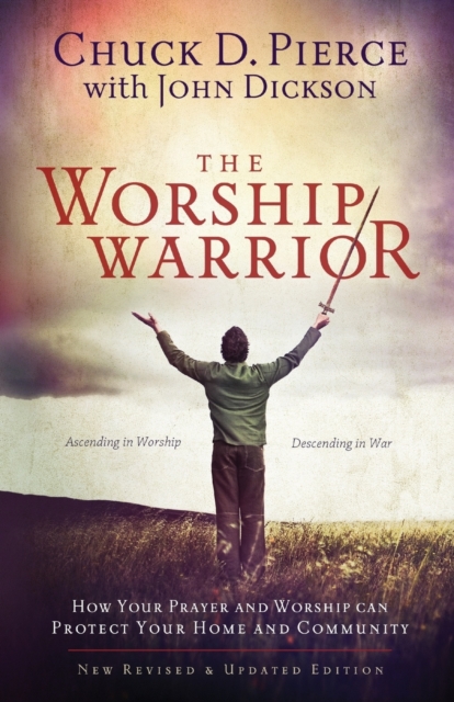 The Worship Warrior - Ascending In Worship, Descending in War, Paperback / softback Book