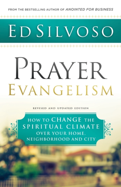 Prayer Evangelism – How to Change the Spiritual Climate over Your Home, Neighborhood and City, Paperback / softback Book