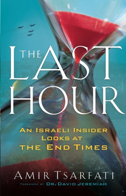 The Last Hour – An Israeli Insider Looks at the End Times, Paperback / softback Book