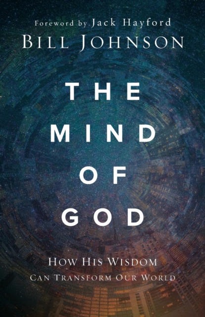The Mind of God : How His Wisdom Can Transform Our World, Paperback / softback Book