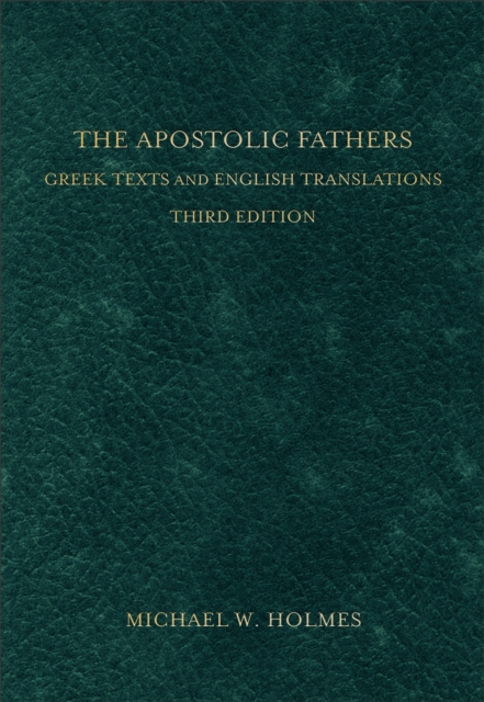 The Apostolic Fathers - Greek Texts and English Translations, Hardback Book