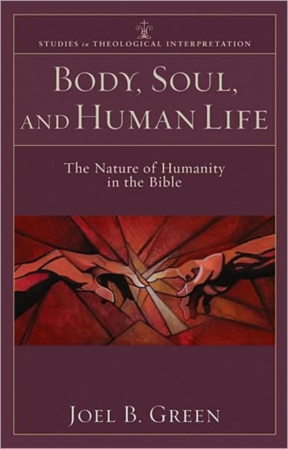 Body, Soul, and Human Life : The Nature of Humanity in the Bible, Paperback / softback Book